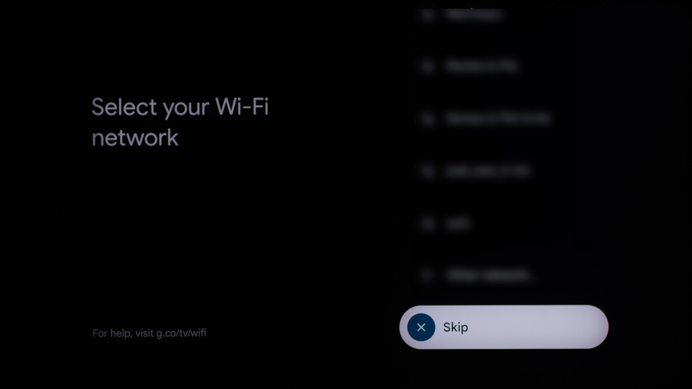 Choose the 'Skip' option when the TV asks you to connect to a network.